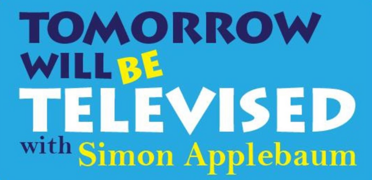 Promotional text for 'Tomorrow Will Be Televised with Simon Applebaum' on a blue background.